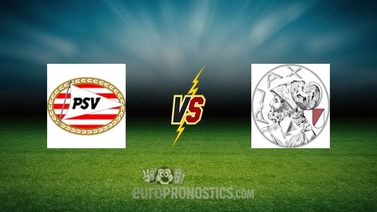 Ps vs Eindhoven - Ajax — pronostic