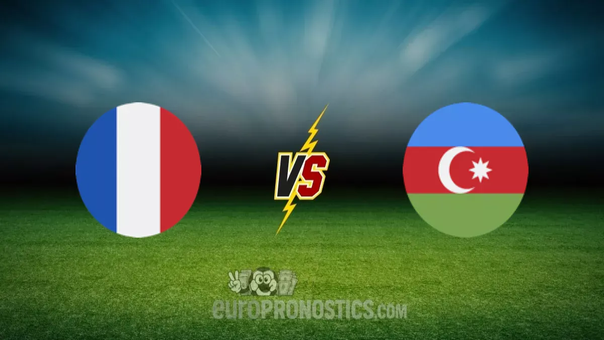 France vs Azerbaïdjan — pronostic