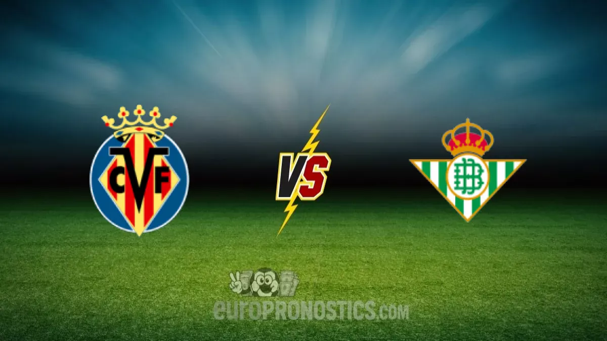 Villarreal CF vs Betis — pronostic