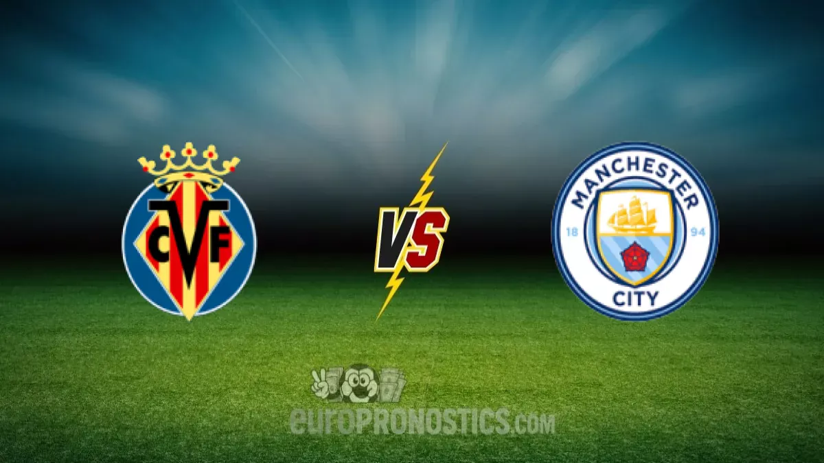 Villarreal CF vs Manchester City — pronostic