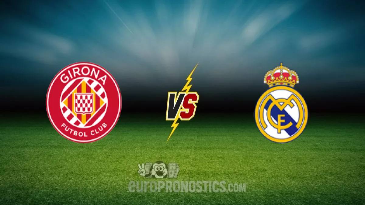 pronostic Girona Real Madrid