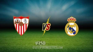 pronostic Sevilla Real Madrid